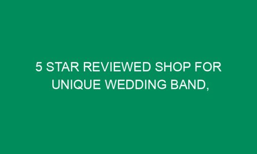 5 Star Reviewed Shop for Unique Wedding band, Engagement Rings & More!