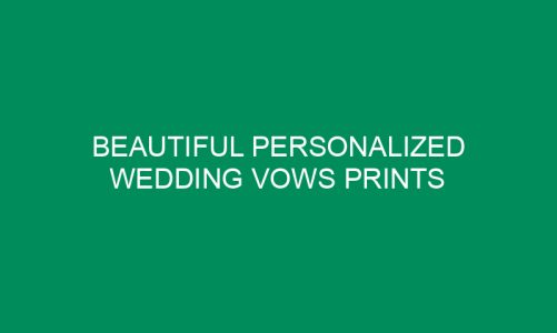 Beautiful Personalized Wedding Vows Prints