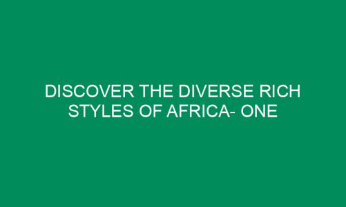 Discover the Diverse Rich styles of Africa- one fabric at a time!