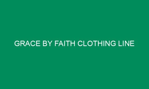 Grace By Faith Clothing Line