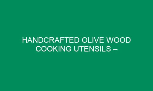 Handcrafted Olive Wood Cooking Utensils – Perfect as Mother’s Day Gifts