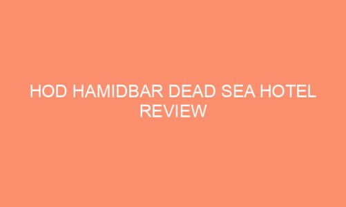 Hod HaMidbar Dead Sea Hotel Review
