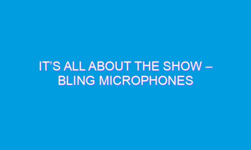 It’s All About the SHOW – Bling Microphones with Swarovski Crystals