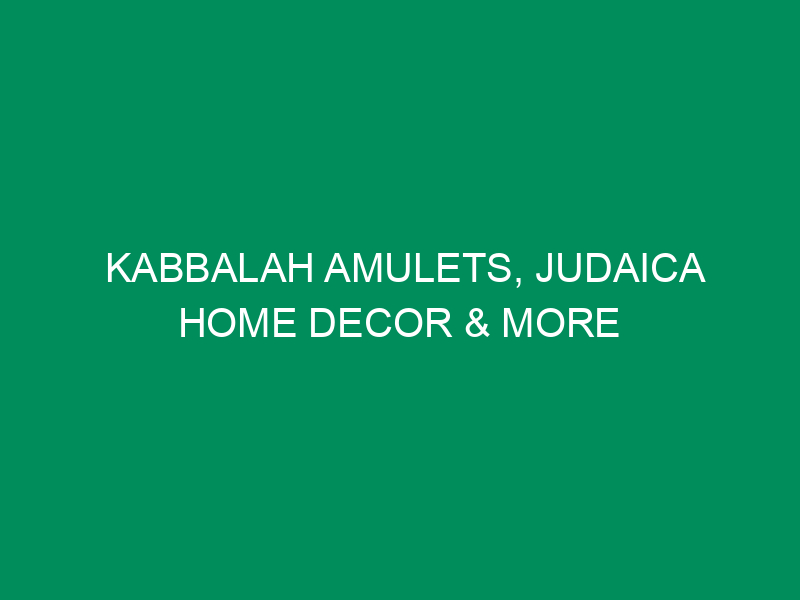 Kabbalah Amulets, Judaica Home Decor & More