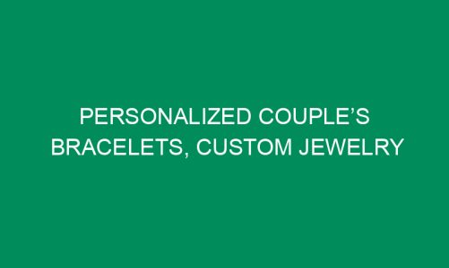 Personalized Couple’s Bracelets, Custom Jewelry Gifts & More!