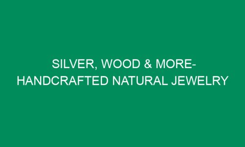 Silver, Wood & More- Handcrafted Natural Jewelry by Jyara