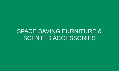 Space Saving Furniture & Scented Accessories