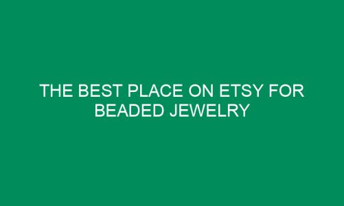 The Best Place on Etsy for Beaded Jewelry