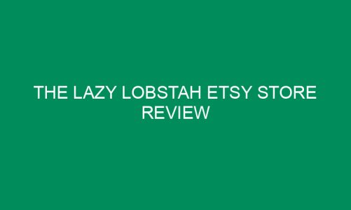 The Lazy Lobstah Etsy Store Review