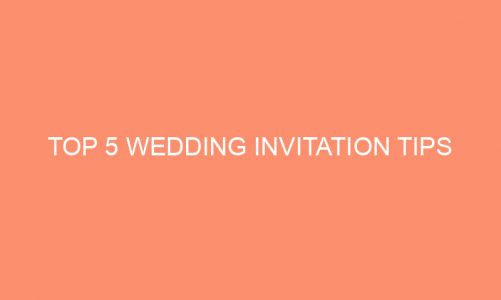 Top 5 Wedding Invitation Tips