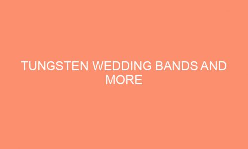 Tungsten Wedding Bands And More