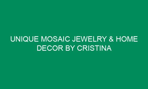 Unique Mosaic Jewelry & Home Decor by Cristina Pereira