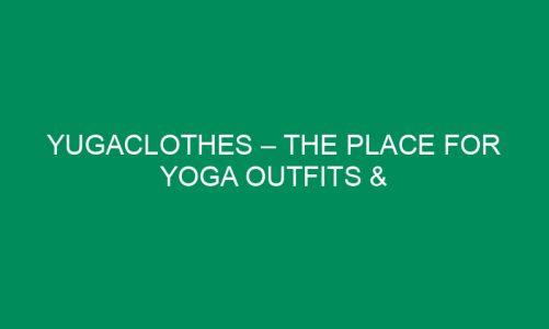 YUGAclothes – The Place For Yoga Outfits & IndieWear